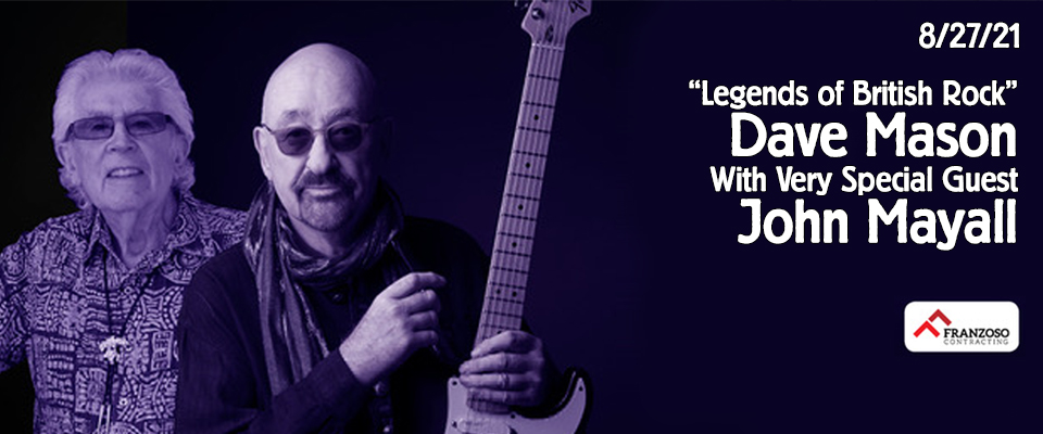 Tickets Postponed Date Tbd Dave Mason With Very Special Guest John Mayall Legends Of British Rock 5 21 Tarrytown Music Hall