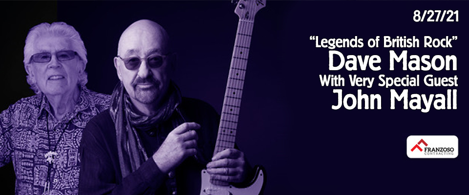 Tickets Cancelled Dave Mason With Very Special Guest John Mayall Legends Of British Rock 5 20 21 Tarrytown Music Hall